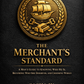 The Merchant’s Standard A Man’s Guide to Knowing Who He Is, Becoming Who She Deserves, and Choosing Wisely