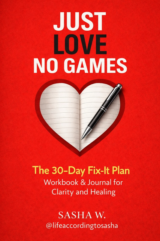 JUST LOVE, NO GAMES The 30-Day Fix-It Plan Workbook & Journal for Clarity and Healing